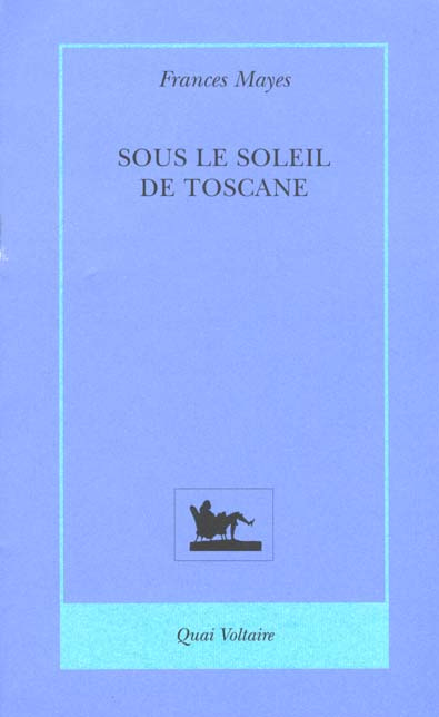 SOUS LE SOLEIL DE TOSCANE. Une maison en Italie
