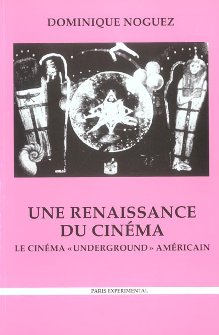 Une renaissance du cinéma. Le cinéma "underground" américain, Histoire, économie, esthétique, 2ème é