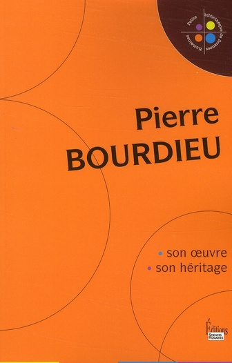 Pierre Bourdieu. Son oeuvre, son héritage