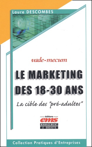 Le marketing des 18-30 ans. La cible des "pré-adultes", vade-mecum