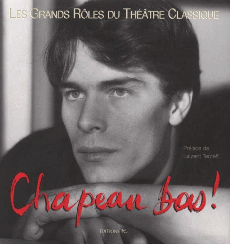 Chapeau bas ! Tome 1, Les grands rôles du théâtre classique