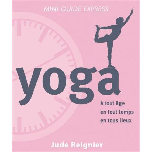 Yoga. A tout âge, en tout temps, en tout lieu