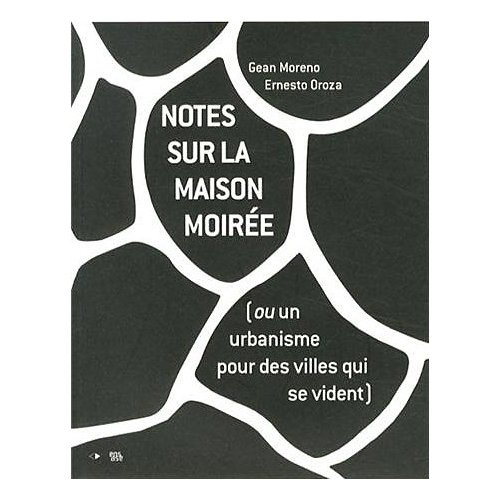 Notes sur la maison moirée (ou un urbanisme pour des villes qui se vident)