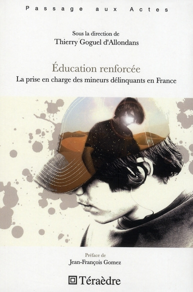 Education renforcée. La prise en charge des mineurs délinquants en France