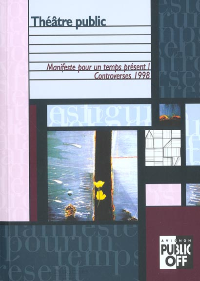 Théâtre public : Manifeste pour un temps présent. Tome 1, Controverses 1998