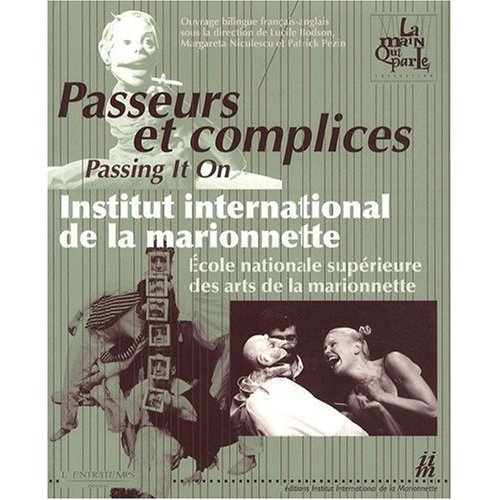 Passeurs et complices. Institut international de la marionnette / Ecole nationale supérieure des art