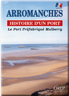 ARROMANCHES, HISTOIRE D'UN PORT. LE PORT PREFABRIQUE MULBERRY