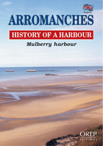 ARROMANCHES, HISTORY OF A HARBOUR. MULBERRY HARBOUR