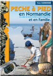 PECHE A PIED EN NORMANDIE ET EN FAMILLE. DE LA BAIE DE SEINEA LA BAIE DU MONT-SAINT-MICHEL