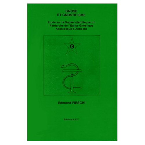 GNOSE ET GNOSTICISME. Etude sur la Gnose interdite par un Patriarche de l'Eglise Gnostique Apostoliq