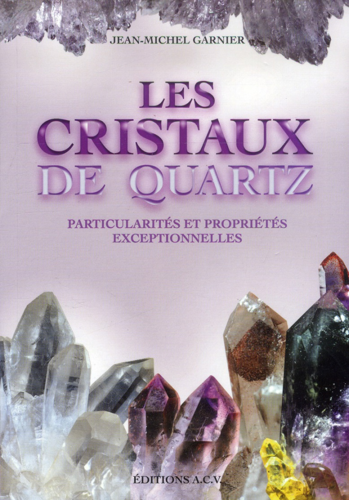 Les cristaux de quartz / Leurs particularités et leurs propriétés