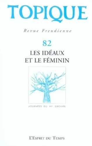 Topique N° 82 : Les idéaux et le féminin. Journées du IVème groupe