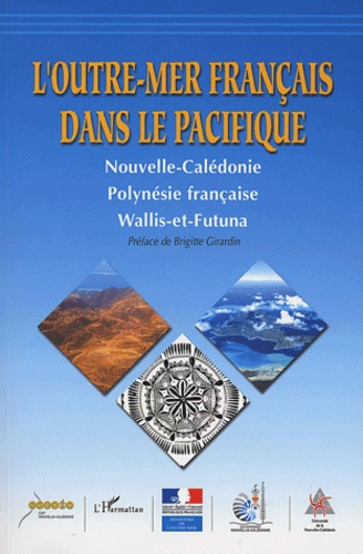 L'outre-mer français dans le Pacifique . Nouvelle-Calédonie, Polynésie française, Wallis-et-Futuna
