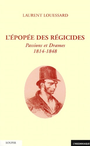L'épopée des régicides. Passions et drames 1814-1848