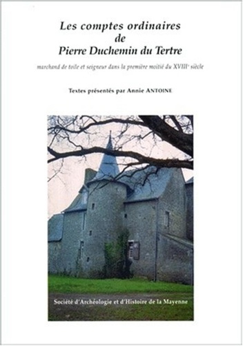 LA MAYENNE ARCHEOLOGIE, HISTOIRE SUPPLEMENT N°8 1998 : LES COMPTES ORDINAIRES DE PIERRE DUCHEMIN DU