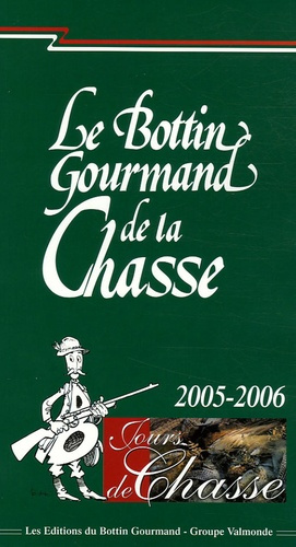 Le Bottin Gourmand de la Chasse. Edition 2005-2006