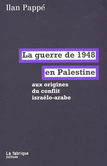 La guerre de 1948 en Palestine aux origines du conflit israélo-arabe