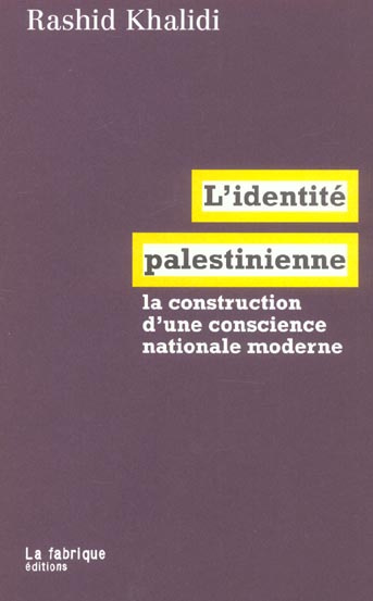 L'identité palestinienne. La construction d'une conscience nationale moderne
