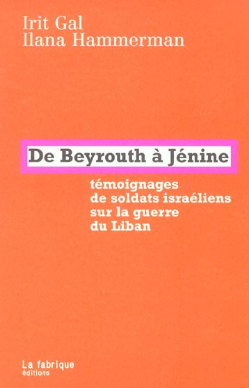 De Beyrouth à Jénine. Témoignages de soldats israéliens sur la guerre du Liban