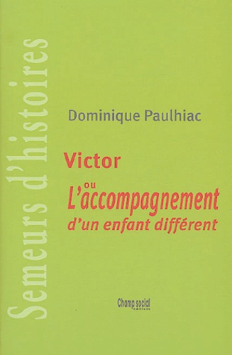 Victor. Ou l'acompagnement d'un enfant différent