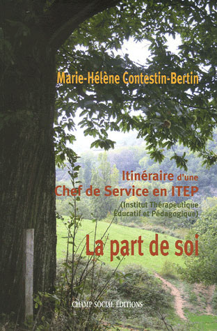 La part de soi. Itinéraire d'une Chef de Service en ITEP (Institut Thérapeutique Educatif et Pédagog