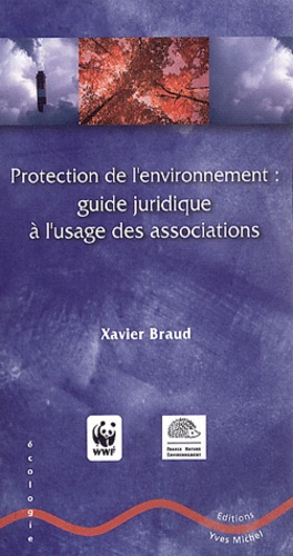 Protection de l'environnement : guide juridique à l'usage des associations
