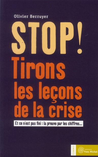 Stop ! Tirons les leçons de la crise. Et ce n'est pas fini : la preuve par les chiffres...