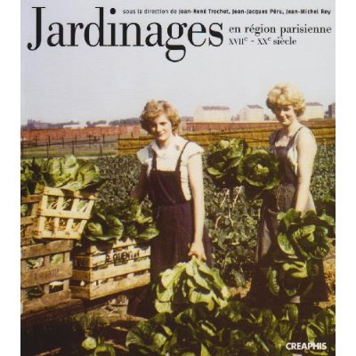 Jardinages en région parisienne du XVIIe au XXe siècle