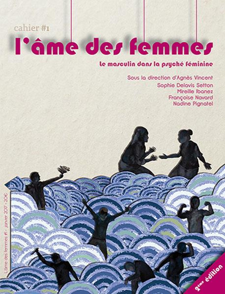 L'âme des femmes. Cahier 1 : Le masculin dans la psychée féminine