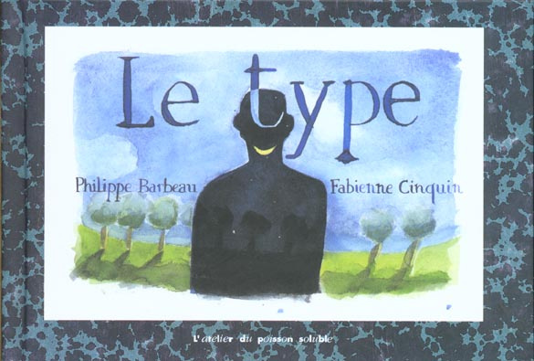 Le type. Pages arrachées au journal intime de Philippe Barbeau