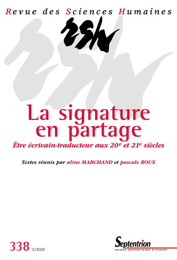 Revue des Sciences Humaines N° 338, 2/2020 : La signature en partage. Etre écrivain-traducteur aux X