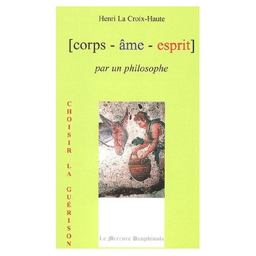 [corps - âme - esprit] par un philosophe