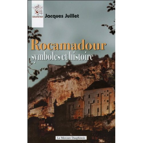 Rocamadour. Symboles et histoire