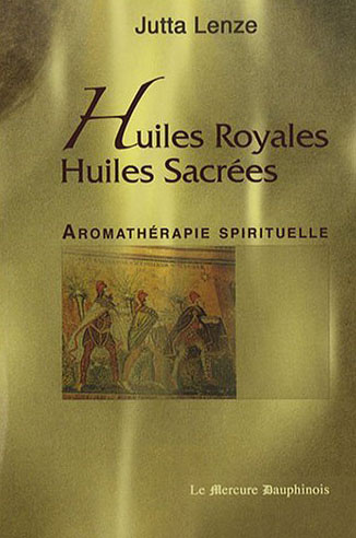Huiles royales, huiles sacrées / Aromathérapie spirituelle