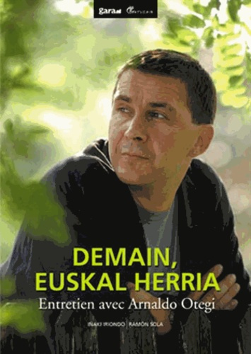 Demain, Euskal Herria. Entretien avec Arnaldo Otegi