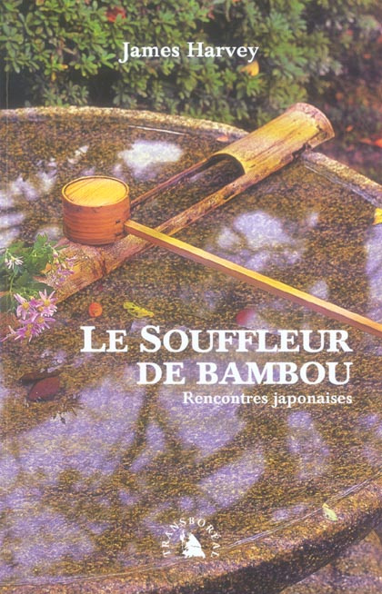 Le souffleur de bambou. Rencontres japonaises