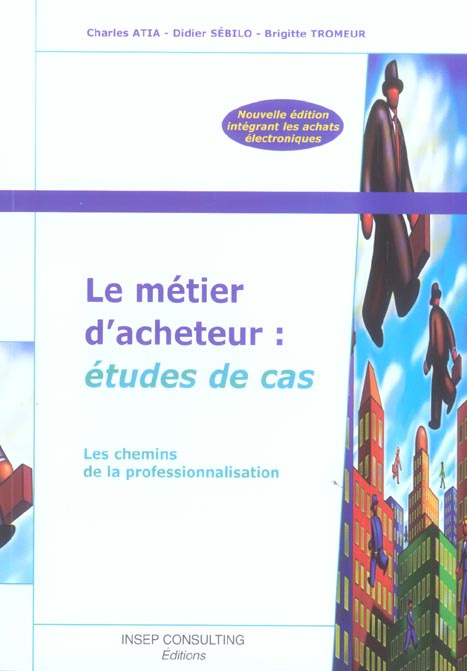 Le métier d'acheteur : études de cas. Les chemins de la professionnalisation