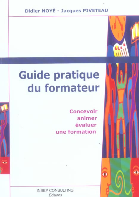 GUIDE PRATIQUE DU FORMATEUR. CONCEVOIR, ANIMER, EVALUER UNE FORMATION