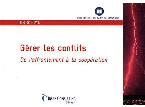 Gérer les conflits. De l'affrontement à la coopération