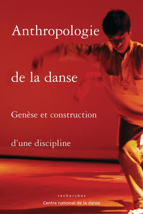Anthropologie de la danse. Genèse et construction d'une discipline