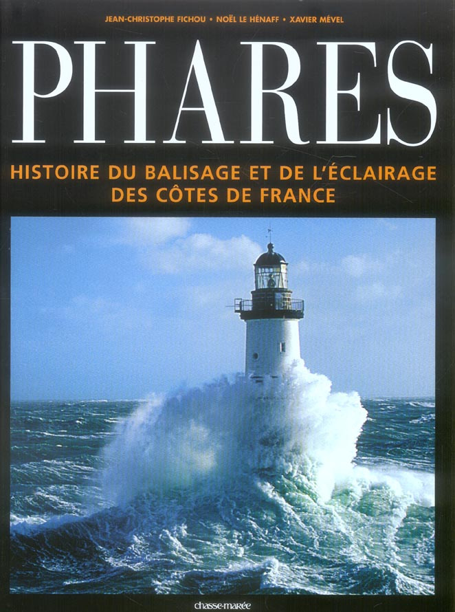 Phares. Histoire du balisage et de l'éclairage des côtes de France