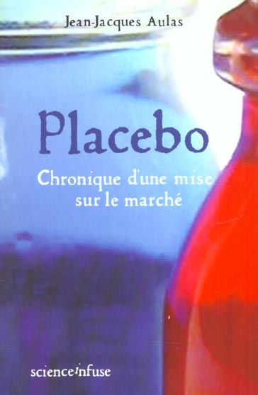 PLACEBO/CHRONIQUE D'UN ELIXIR PSYCHO-ACTIF