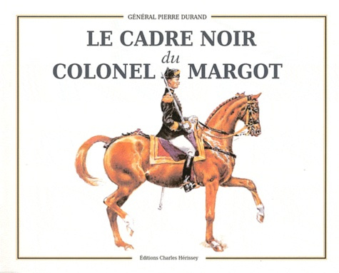 LE CADRE NOIR DU COLONEL MARGOT