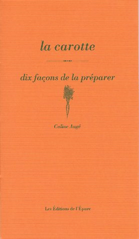 La carotte. Dix façons de la préparer