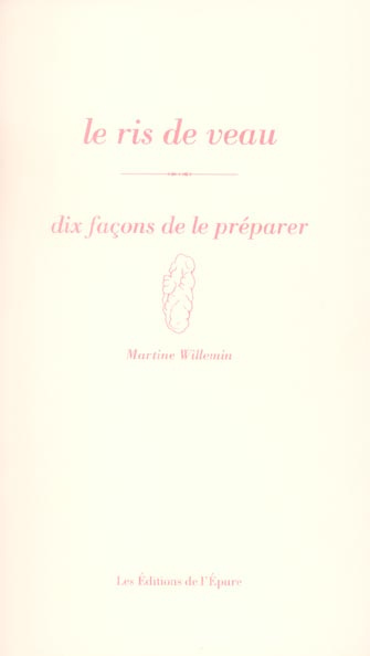 Le ris de veau. Dix façons de le préparer