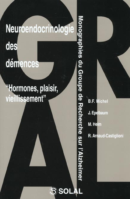 Neuroendocrinologie des démences. "Hormones, plaisir, vieillissement"
