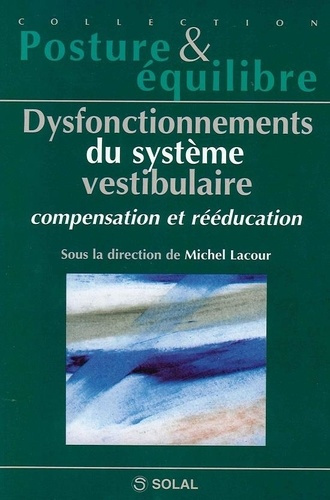 Dysfonctionnement du système vestibulaire. Compensation et rééducation