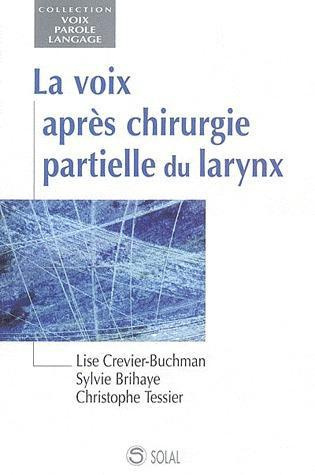 La voix après chirurgie partielle du larynx. Avec 1 CD audio