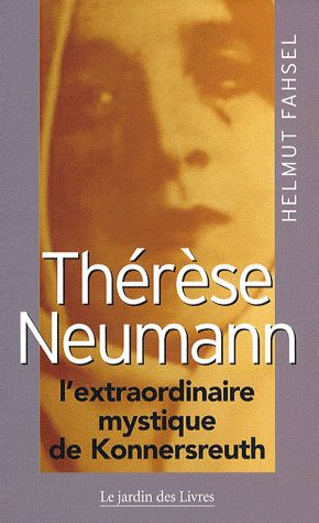 Thérèse Neumann l'extraordinaire mystique de Konnersreuth