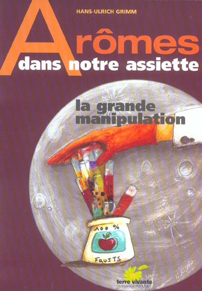 Arômes dans notre assiette. La grande manipulation